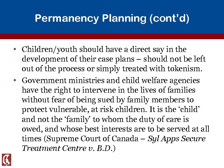 Permanency Planning (cont’d) • Children/youth should have a direct say in the development of