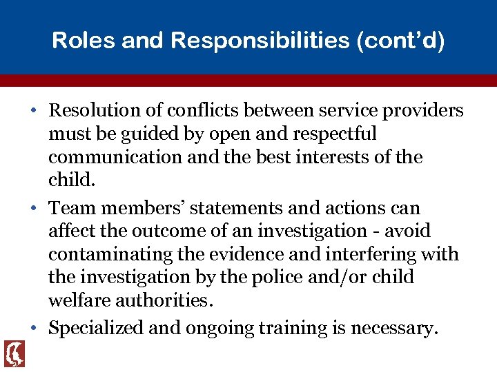 Roles and Responsibilities (cont’d) • Resolution of conflicts between service providers must be guided
