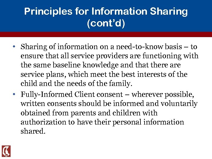 Principles for Information Sharing (cont’d) • Sharing of information on a need-to-know basis –