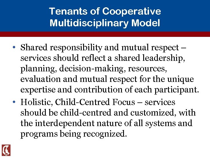 Tenants of Cooperative Multidisciplinary Model • Shared responsibility and mutual respect – services should