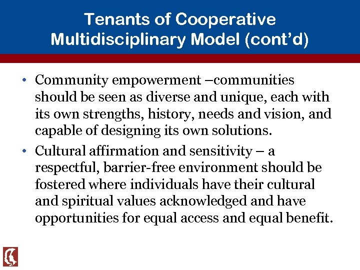 Tenants of Cooperative Multidisciplinary Model (cont’d) • Community empowerment –communities should be seen as