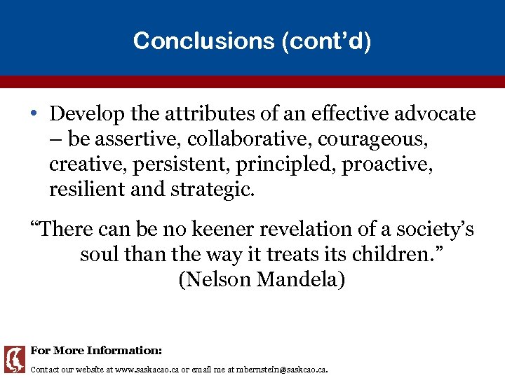 Conclusions (cont’d) • Develop the attributes of an effective advocate – be assertive, collaborative,