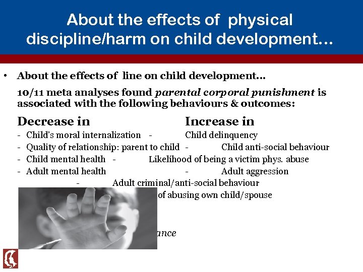 About the effects of physical discipline/harm on child development… • About the effects of
