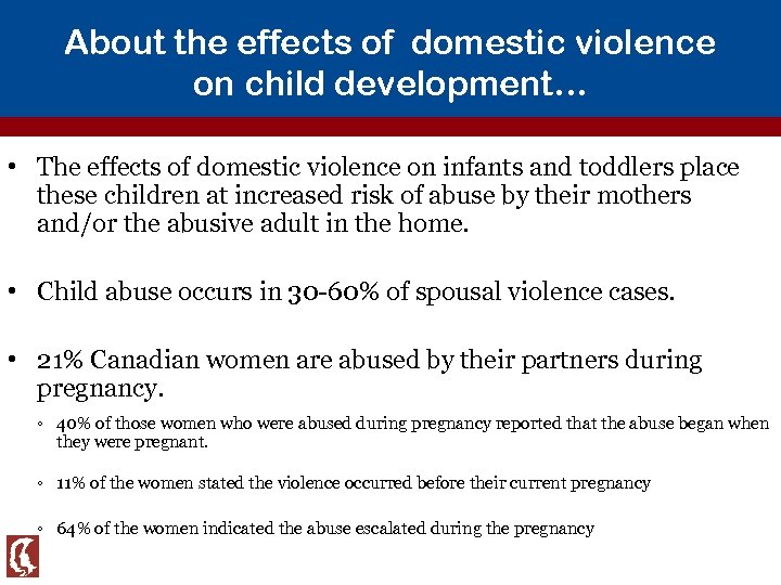 About the effects of domestic violence on child development… • The effects of domestic
