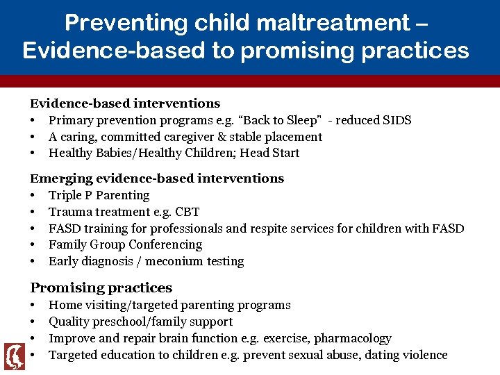 Preventing child maltreatment – Evidence-based to promising practices Evidence-based interventions • Primary prevention programs