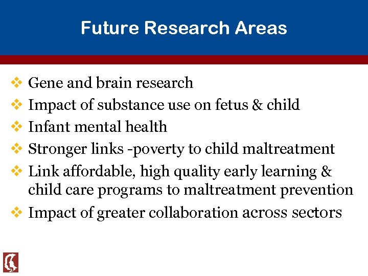 Future Research Areas v Gene and brain research v Impact of substance use on