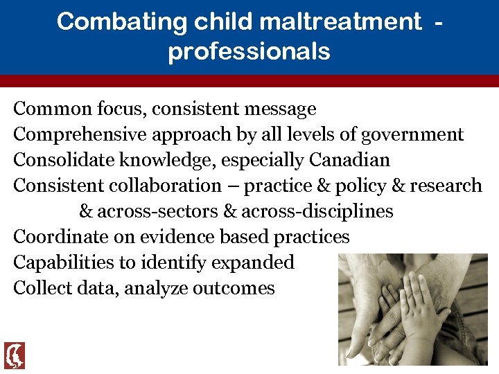 Combating child maltreatment professionals Common focus, consistent message Comprehensive approach by all levels of