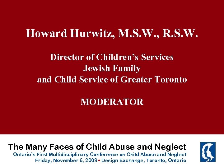 Howard Hurwitz, M. S. W. , R. S. W. Director of Children’s Services Jewish