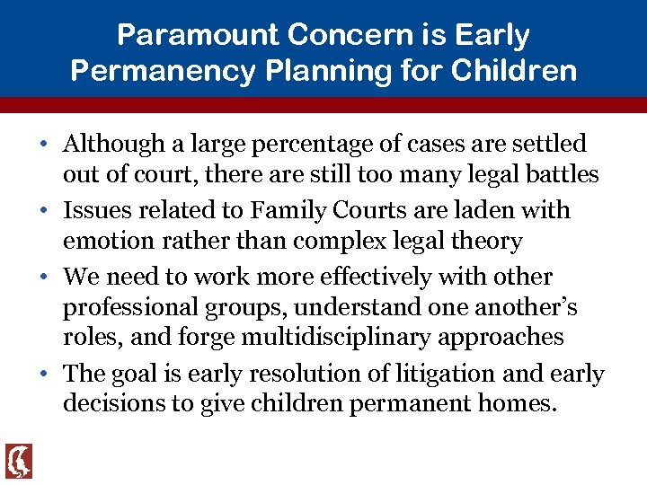 Paramount Concern is Early Permanency Planning for Children • Although a large percentage of