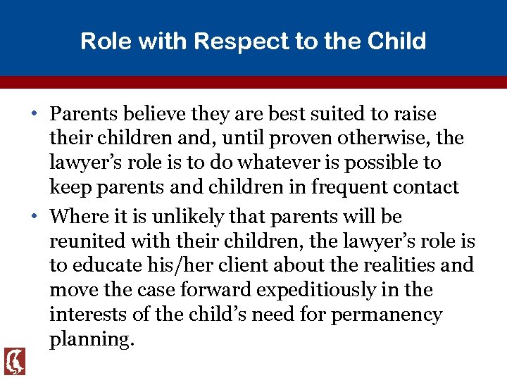 Role with Respect to the Child • Parents believe they are best suited to