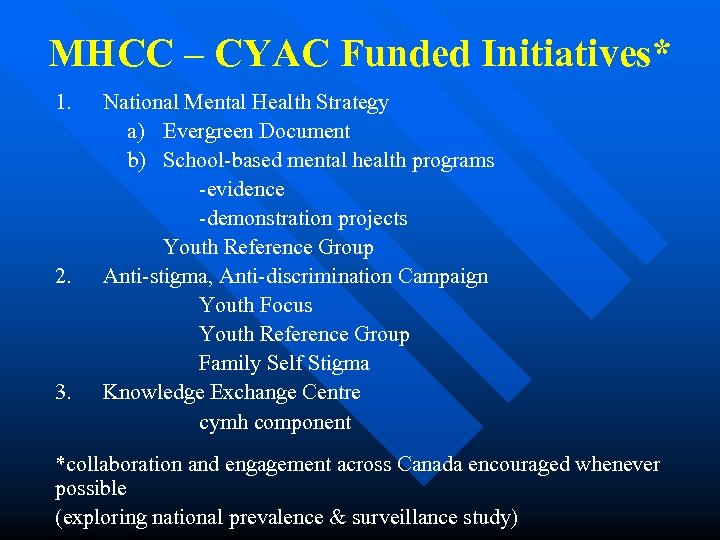 MHCC – CYAC Funded Initiatives* 1. 2. 3. National Mental Health Strategy a) Evergreen