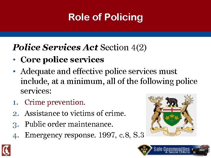 Role of Policing Police Services Act Section 4(2) • Core police services • Adequate