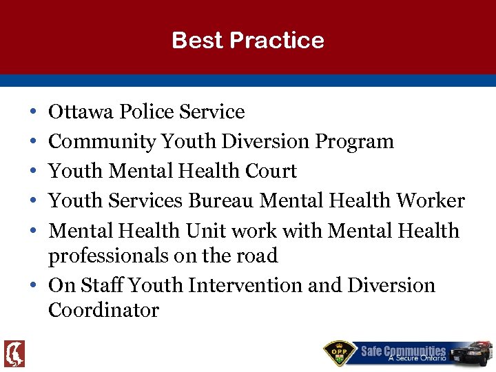 Best Practice • • • Ottawa Police Service Community Youth Diversion Program Youth Mental