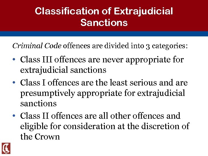 Classification of Extrajudicial Sanctions Criminal Code offences are divided into 3 categories: • Class