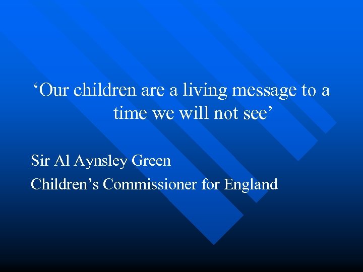‘Our children are a living message to a time we will not see’ Sir