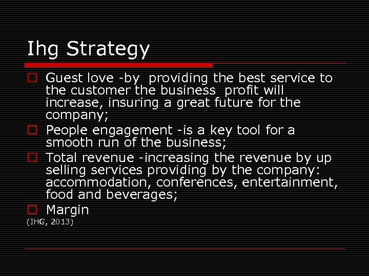 Ihg Strategy o Guest love -by providing the best service to the customer the