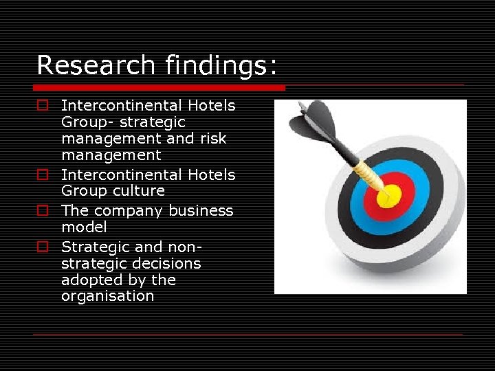 Research findings: o Intercontinental Hotels Group- strategic management and risk management o Intercontinental Hotels