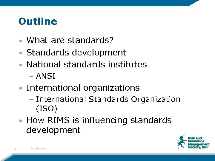 Outline What are standards? Standards development National standards institutes – ANSI International organizations –