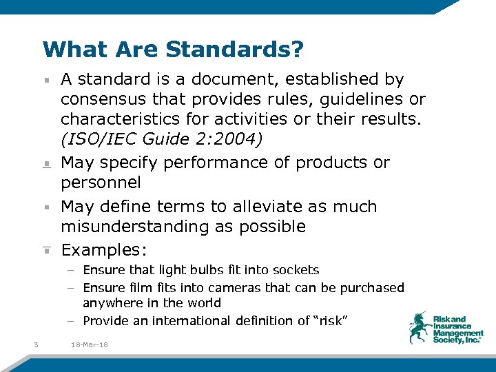 What Are Standards? A standard is a document, established by consensus that provides rules,