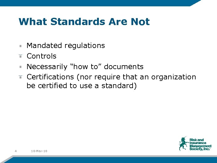 What Standards Are Not Mandated regulations Controls Necessarily “how to” documents Certifications (nor require