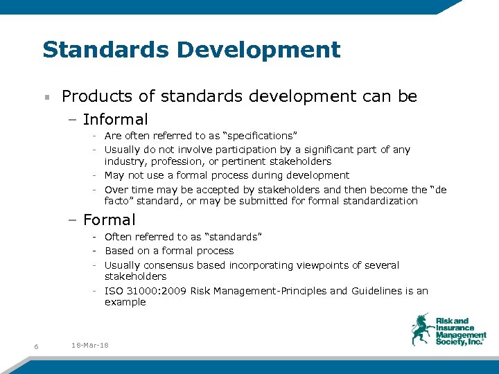 Standards Development Products of standards development can be – Informal - Are often referred