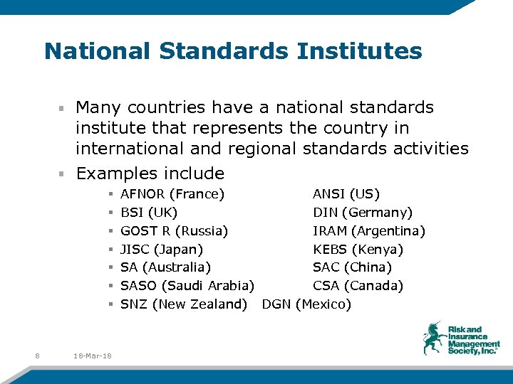 National Standards Institutes Many countries have a national standards institute that represents the country