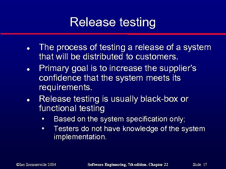 Release testing l l l The process of testing a release of a system