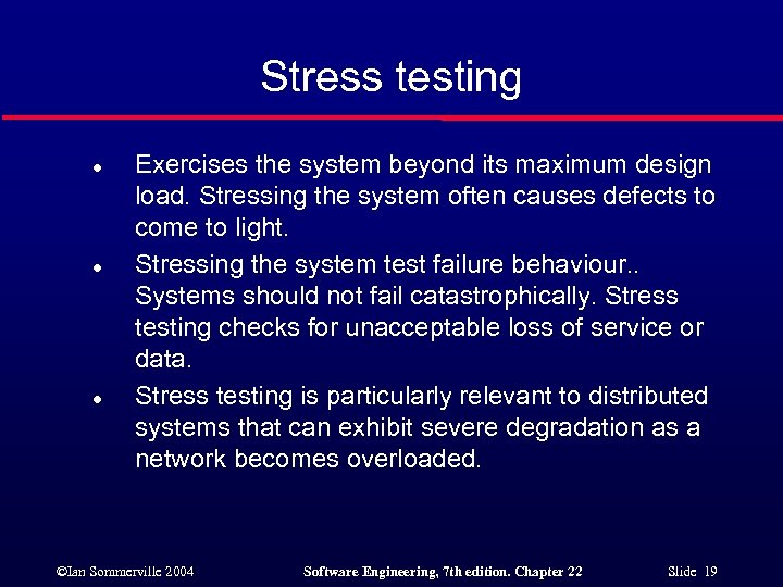 Stress testing l l l Exercises the system beyond its maximum design load. Stressing