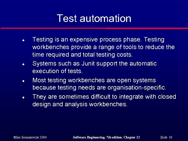 Test automation l l Testing is an expensive process phase. Testing workbenches provide a