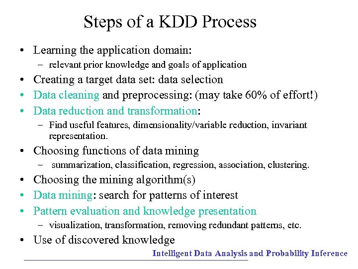 Steps of a KDD Process • Learning the application domain: – relevant prior knowledge
