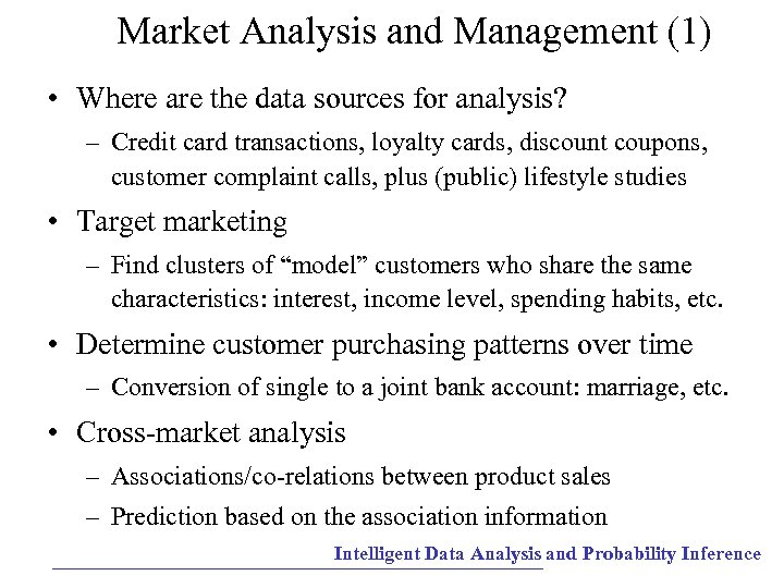 Market Analysis and Management (1) • Where are the data sources for analysis? –