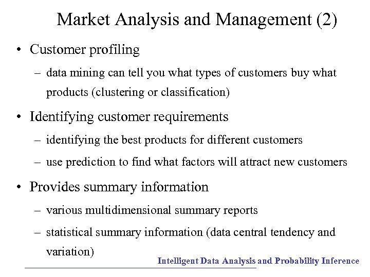 Market Analysis and Management (2) • Customer profiling – data mining can tell you