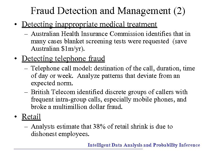 Fraud Detection and Management (2) • Detecting inappropriate medical treatment – Australian Health Insurance