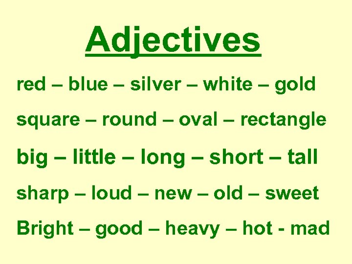 Adjectives red – blue – silver – white – gold square – round –