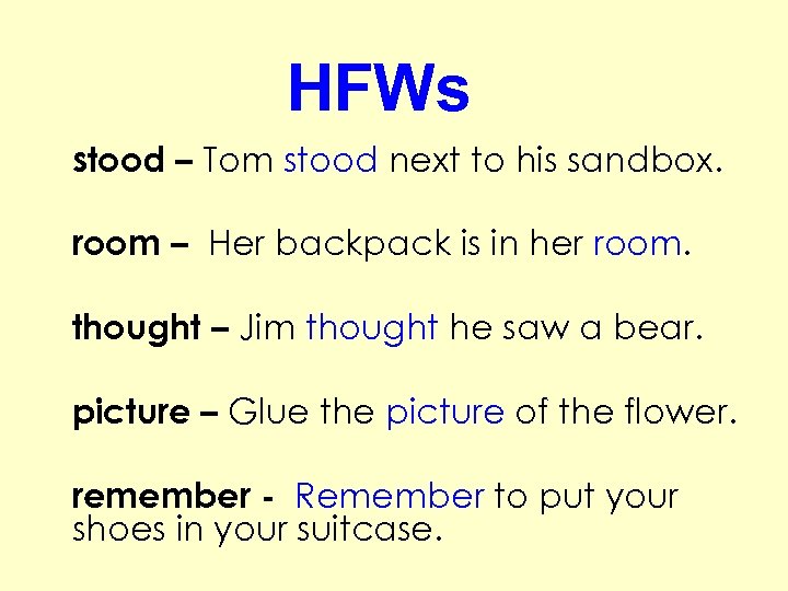 HFWs stood – Tom stood next to his sandbox. room – Her backpack is