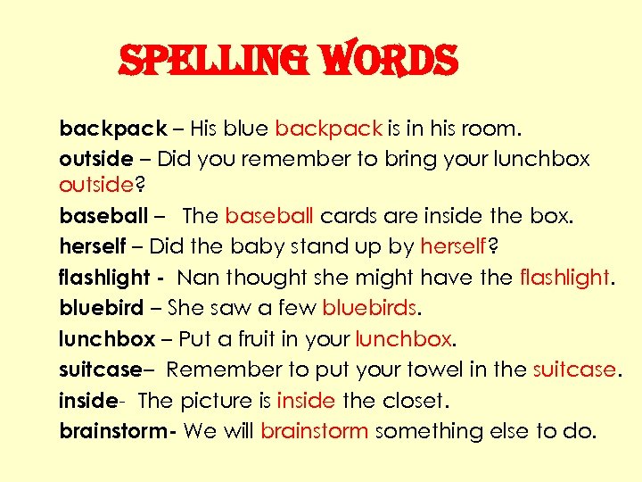 spelling Words backpack – His blue backpack is in his room. outside – Did