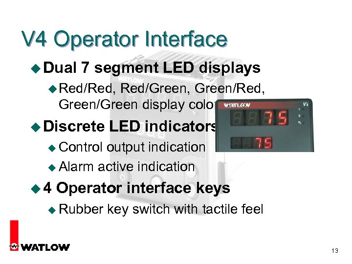 V 4 Operator Interface u Dual 7 segment LED displays u Red/Red, Red/Green, Green/Red,