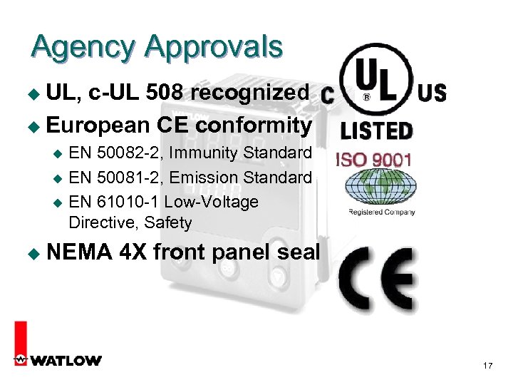 Agency Approvals u UL, c-UL 508 recognized u European CE conformity EN 50082 -2,