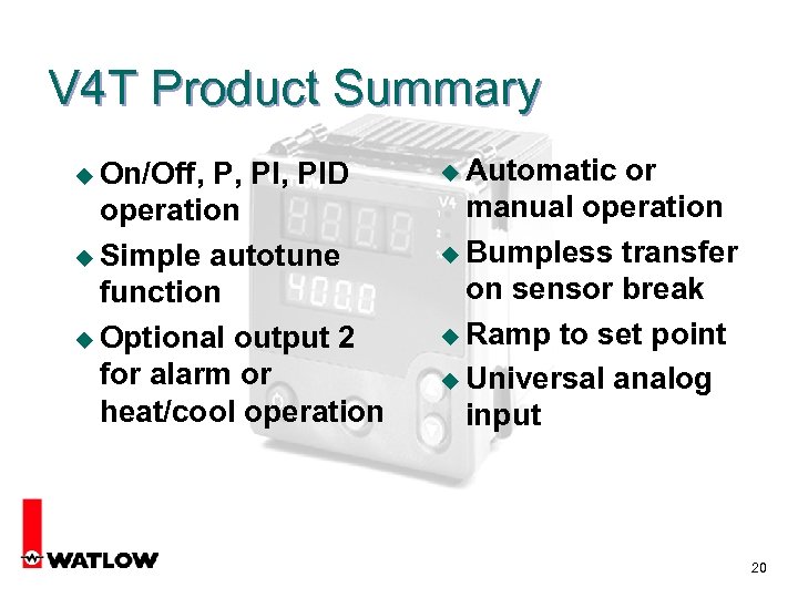 V 4 T Product Summary u On/Off, P, PID operation u Simple autotune function