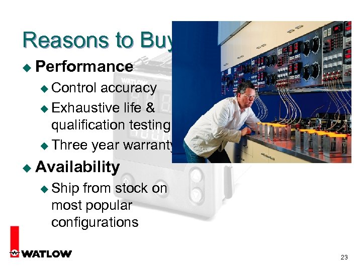 Reasons to Buy u Performance u Control accuracy u Exhaustive life & qualification testing