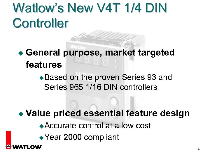 Watlow’s New V 4 T 1/4 DIN Controller u General purpose, market targeted features