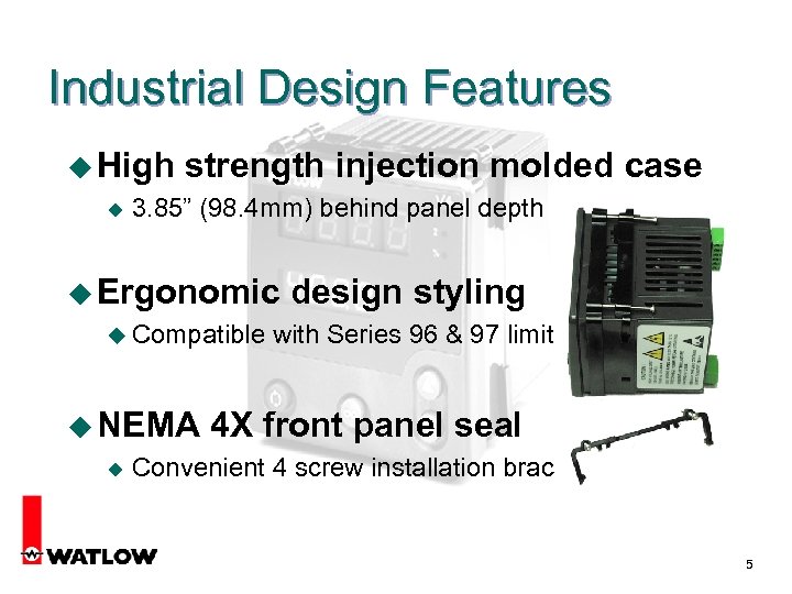 Industrial Design Features u High strength injection molded u 3. 85” (98. 4 mm)