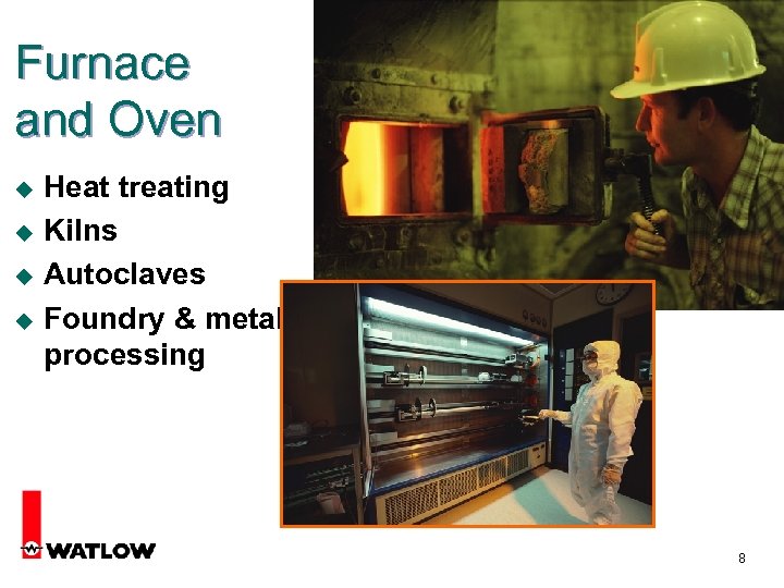 Furnace and Oven u u Heat treating Kilns Autoclaves Foundry & metal processing 8