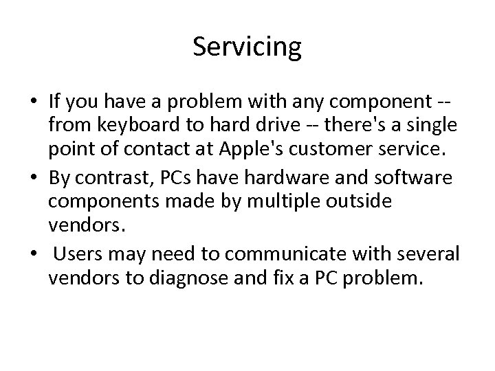 Servicing • If you have a problem with any component -- from keyboard to