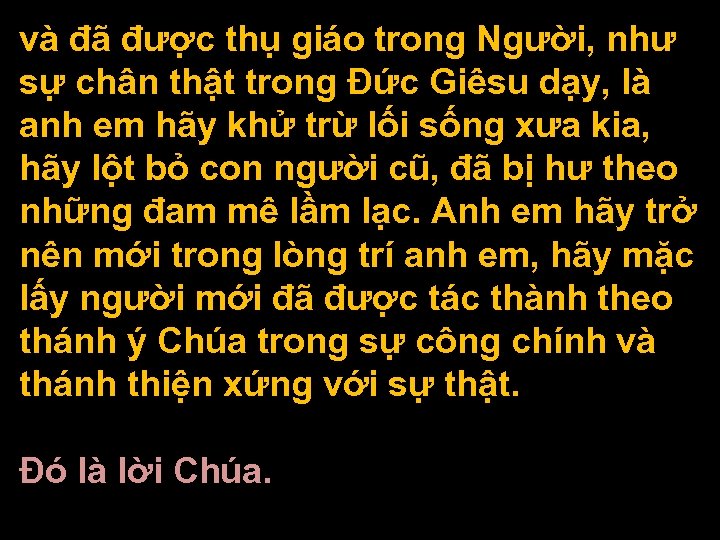 và đã được thụ giáo trong Người, như sự chân thật trong Ðức Giêsu