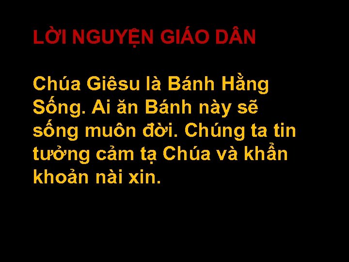 LỜI NGUYỆN GIÁO D N Chúa Giêsu là Bánh Hằng Sống. Ai ăn Bánh