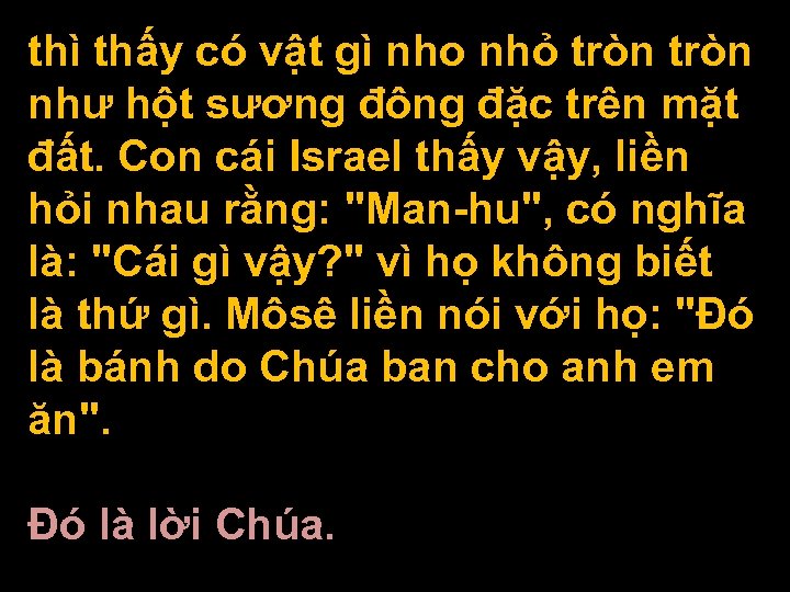 thì thấy có vật gì nho nhỏ tròn như hột sương đông đặc trên