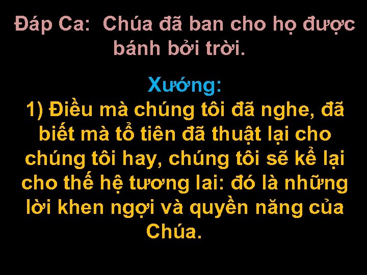  Ðáp Ca: Chúa đã ban cho họ được bánh bởi trời. Xướng: 1)