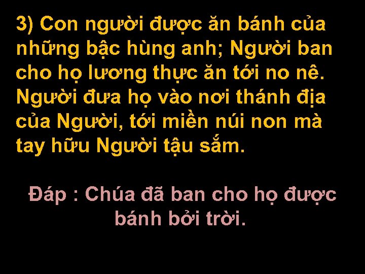 3) Con người được ăn bánh của những bậc hùng anh; Người ban cho