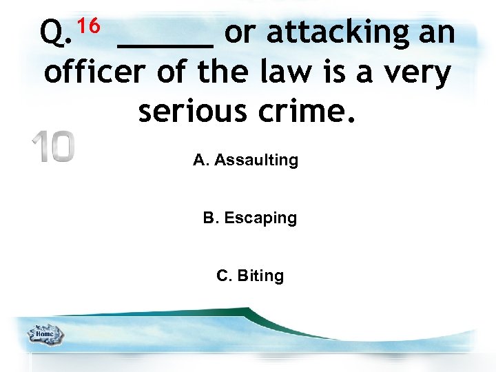 16 Q. _____ or attacking an officer of the law is a very serious